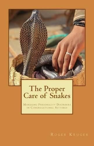 Cover image for The Proper Care of Snakes: Managing Personality Disorders in Congregational Settings