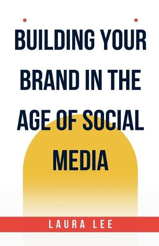 Building Your Brand in the Age of Social Media