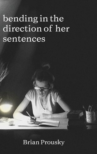 Cover image for bending in the direction of her sentences