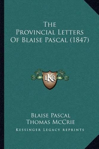 Cover image for The Provincial Letters of Blaise Pascal (1847)