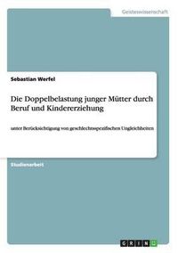 Cover image for Die Doppelbelastung Junger Mutter Durch Beruf Und Kindererziehung