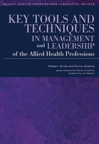 Cover image for Key Tools and Techniques in Management and Leadership of the Allied Health Professions