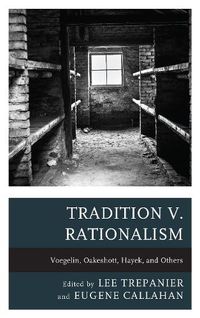 Cover image for Tradition v. Rationalism: Voegelin, Oakeshott, Hayek, and Others