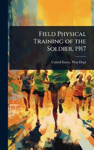 Cover image for Field Physical Training of the Soldier, 1917