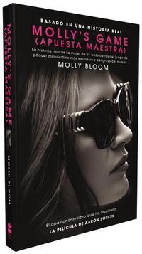 Cover image for Molly's Game: La Historia Real de la Mujer de 26 Anos Detras del Juego de Poker Clandestino Mas Exclusivo Y Peligroso del Mundo