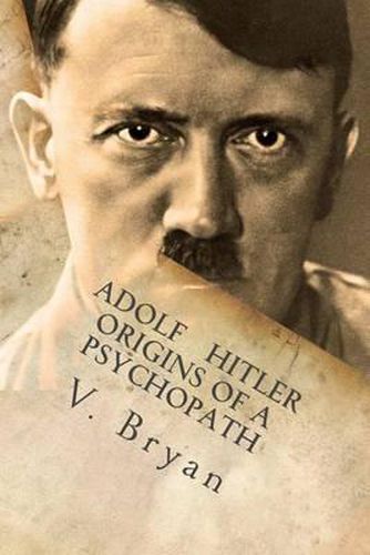 Cover image for Adolf Hitler Origins of a Psychopath: The Nephilim Connection - A Biblical Account