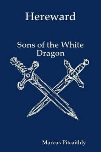 Cover image for Hereward: Sons of the White Dragon