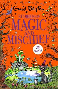 Cover image for Stories of Magic and Mischief: Contains 30 classic tales