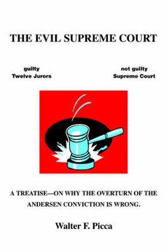 Cover image for The Evil Supreme Court: A Treatise--On Why The Overturn Of The Andersen Conviction Is Wrong.