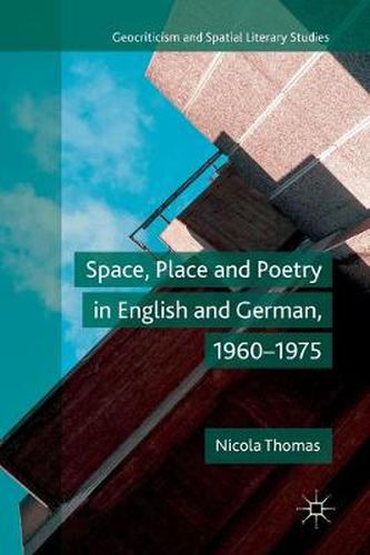 Cover image for Space, Place and Poetry in English and German, 1960-1975