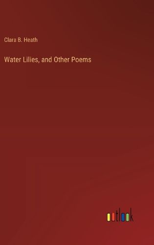 Cover image for Water Lilies, and Other Poems