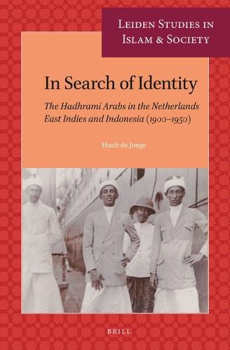 Cover image for In Search of Identity: The Hadhrami Arabs in the Netherlands East Indies and Indonesia (1900-1950)