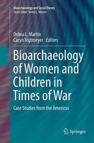 Cover image for Bioarchaeology of Women and Children in Times of War: Case Studies from the Americas