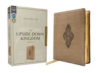 Cover image for NIV, Upside-Down Kingdom Bible, Leathersoft, Tan, Comfort Print