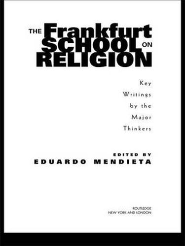 Cover image for The Frankfurt School on Religion: Key Writings by the Major Thinkers