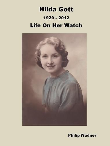 Hilda Gott 1920 - 2012 Life On Her Watch