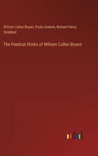 Cover image for The Poetical Works of William Cullen Bryant