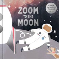 Cover image for Zoom to the Moon: A Pop-Up Playbook with Sliders and Surprisesvolume 1