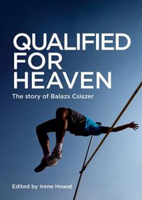 Cover image for Qualified for Heaven: The Story of Balazs Csiszer