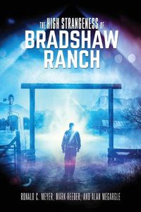 Cover image for The High Strangeness of Bradshaw Ranch