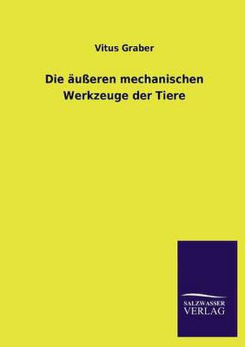 Cover image for Die Ausseren Mechanischen Werkzeuge Der Tiere