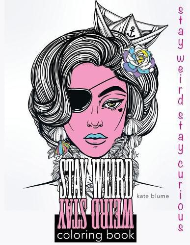 Cover image for Stay Weird: Stay Weird Coloring Book - Stay Weird Stay Curious