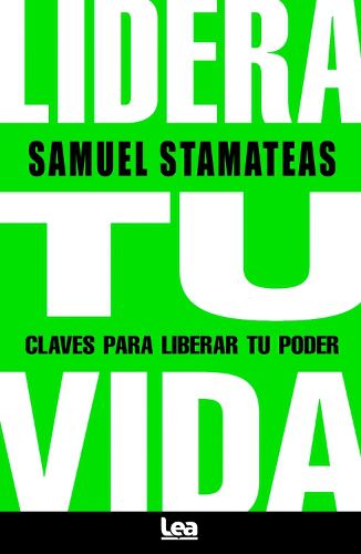 Cover image for Lidera tu vida: Claves para liberar tu poder