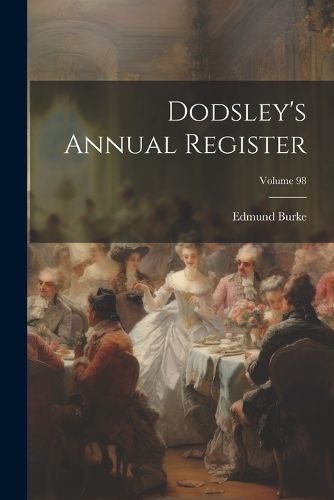 Cover image for Dodsley's Annual Register; Volume 98