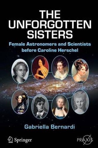 Cover image for The Unforgotten Sisters: Female Astronomers and Scientists before Caroline Herschel