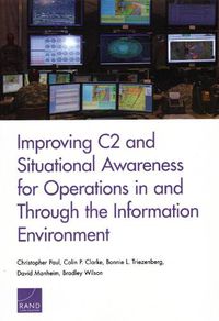 Cover image for Improving C2 and Situational Awareness for Operations in and Through the Information Environment