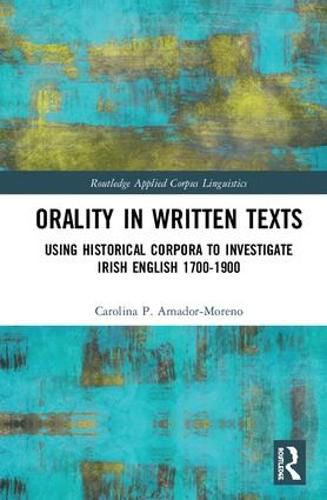 Cover image for Orality in Written Texts: Using Historical Corpora to Investigate Irish English 1700-1900