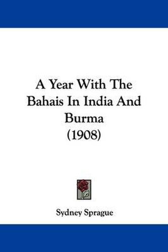 Cover image for A Year with the Bahais in India and Burma (1908)