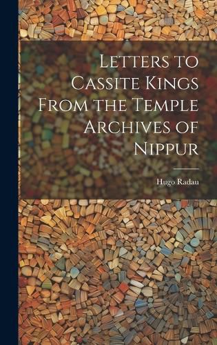 Cover image for Letters to Cassite Kings From the Temple Archives of Nippur