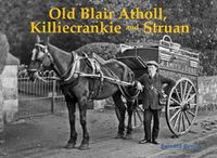 Cover image for Old Blair Atholl, Killiecrankie and Struan