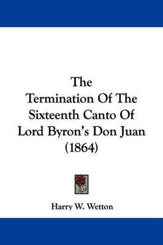 Cover image for The Termination Of The Sixteenth Canto Of Lord Byron's Don Juan (1864)