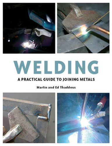 Cover image for Welding: A Practical Guide to Joining Metals