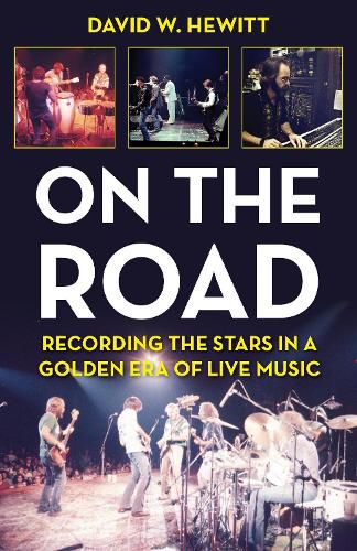 On the Road: Recording the Stars in a Golden Era of Live Music