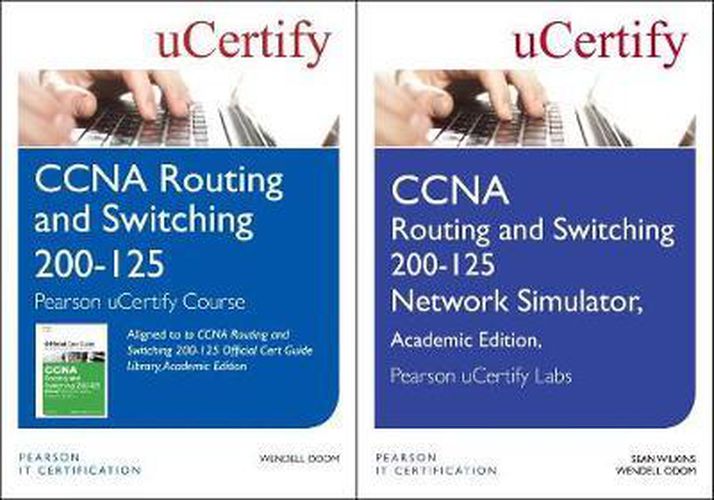 CCNA Routing and Switching 200-125 Pearson Ucertify Course and Network Simulator Academic Edition Bundle