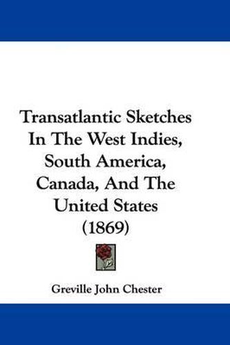 Transatlantic Sketches in the West Indies, South America, Canada, and the United States (1869)