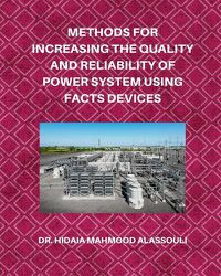 Cover image for Methods for Increasing the Quality and Reliability of Power System Using FACTS Devices