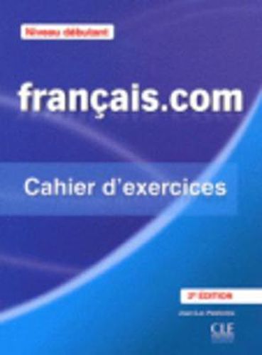 Cover image for Francais.com Nouvelle edition: Cahier d'exercices 1