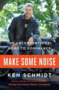 Cover image for Make Some Noise: The Unconventional Road to Dominance