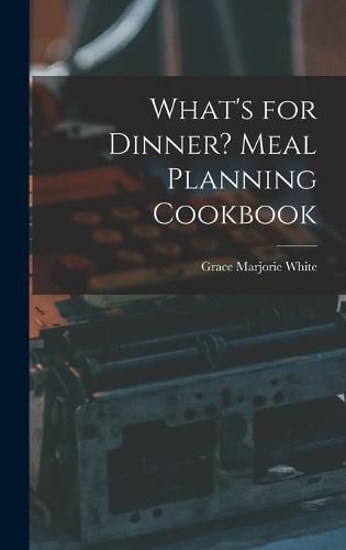 Cover image for What's for Dinner? Meal Planning Cookbook