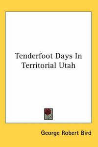 Cover image for Tenderfoot Days in Territorial Utah