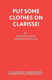 Cover image for Put Some Clothes on, Clarisse!