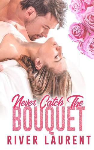 Cover image for Never Catch the Bouquet