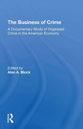 The Business of Crime: A Documentary Study of Organized Crime in the American Economy