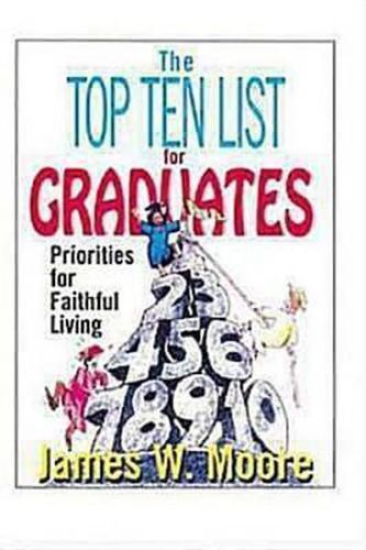 Cover image for The Top Ten List for Graduates: Priorities for Faithful Living