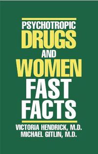 Cover image for Psychotropic Drugs and Women: Fast Facts