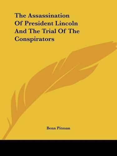 Cover image for The Assassination Of President Lincoln And The Trial Of The Conspirators